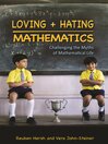 Loving and Hating Mathematics (eBook): Challenging the Myths of Mathematical Life